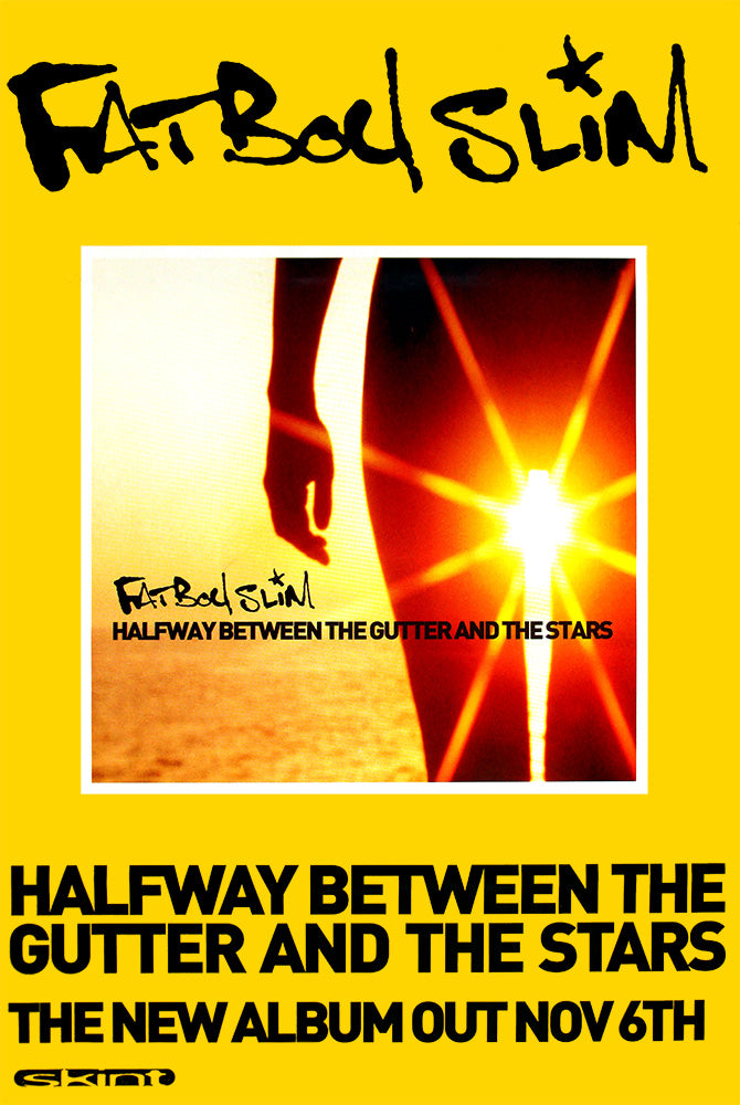 FatBoy Slim poster - Halfway between the gutter and the stars. Original 60" x 40"